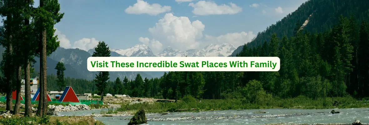 Visit These Incredible Swat Places With Family; Book your Swat tour now