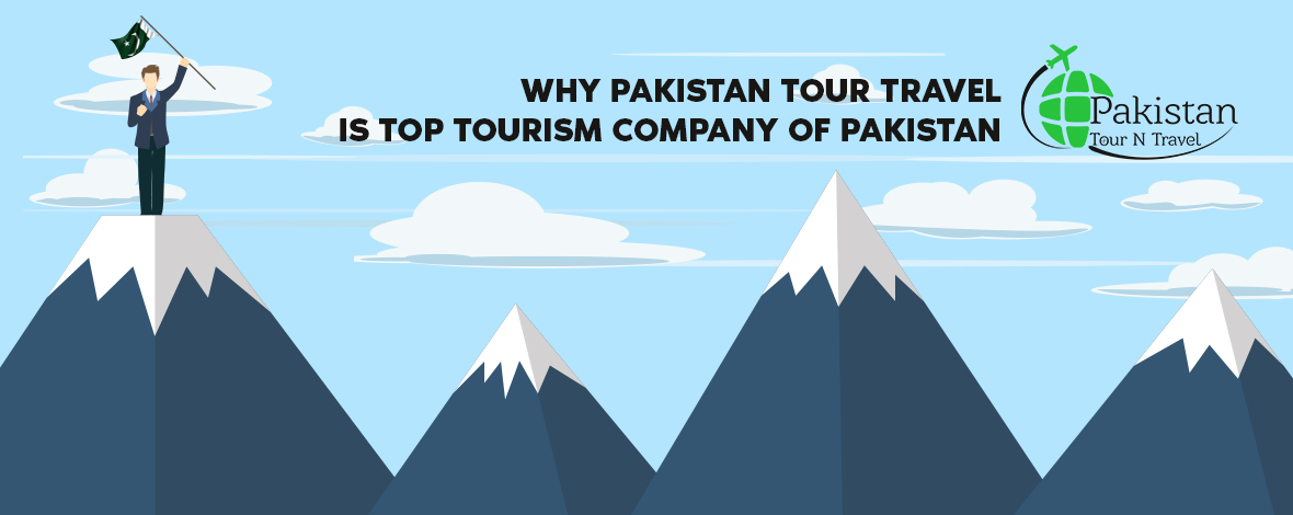 Pakistan Tour and Travel is the Top Tourism Company of Pakistan