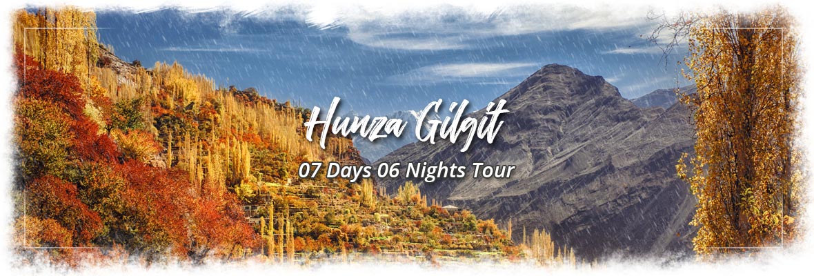 Hot Selling Hunza 7Days 6Nights Tour Package