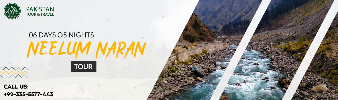 Naran Neelum Valley 6 Days 5Nights Tour Packages with prices
