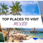 Top Places Of Mexico To Visit This Year