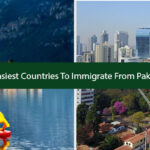 10 Easiest Countries To Immigrate From Pakistan