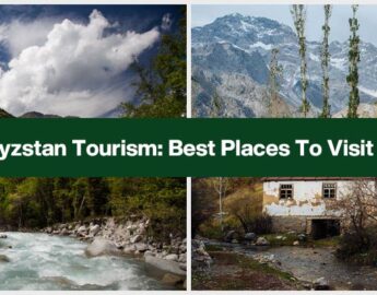 Kyrgyzstan Tourism; Best Places To Visit Here 