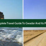 Visit Gwadar: Complete Travel Guide To Gwadar And Its Places