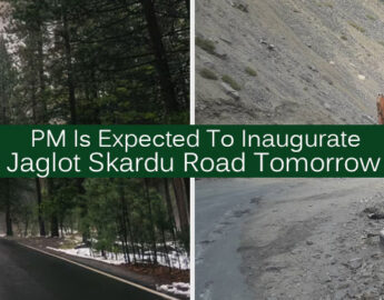 PM Is Expected To Inaugurate Jaglot Skardu Road Tomorrow
