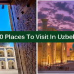 Top 10 Places To Visit In Uzbekistan