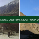 MOST ASKED QUESTIONS ABOUT HUNZA VALLEY
