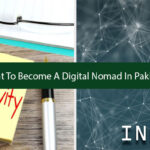 Want To Become A Digital Nomad In Pakistan?