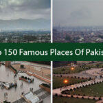Top 150 Famous Places Of Pakistan