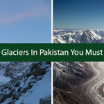 Top Glaciers In Pakistan You Must See