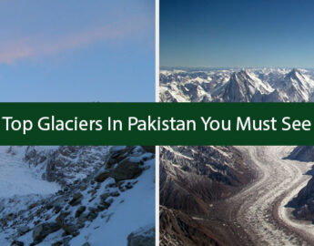 Top Glaciers In Pakistan You Must See