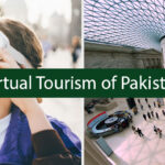 Virtual Tourism of Pakistan; Is It Worth Taking in 2022?