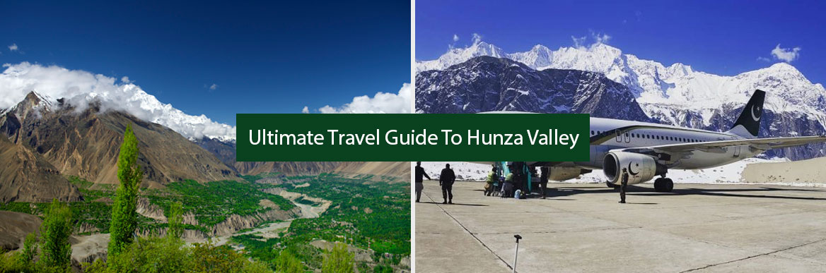 Ultimate Travel Guide To Hunza Valley