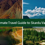 Ultimate Travel Guide to Skardu- Take A Skardu Tour Today