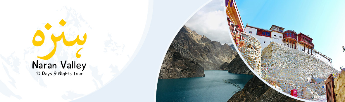 Hunza Naran 10Days Tour that covers shogan, naran , Babusar Top, Attabad lake and much more exciting place in one price.