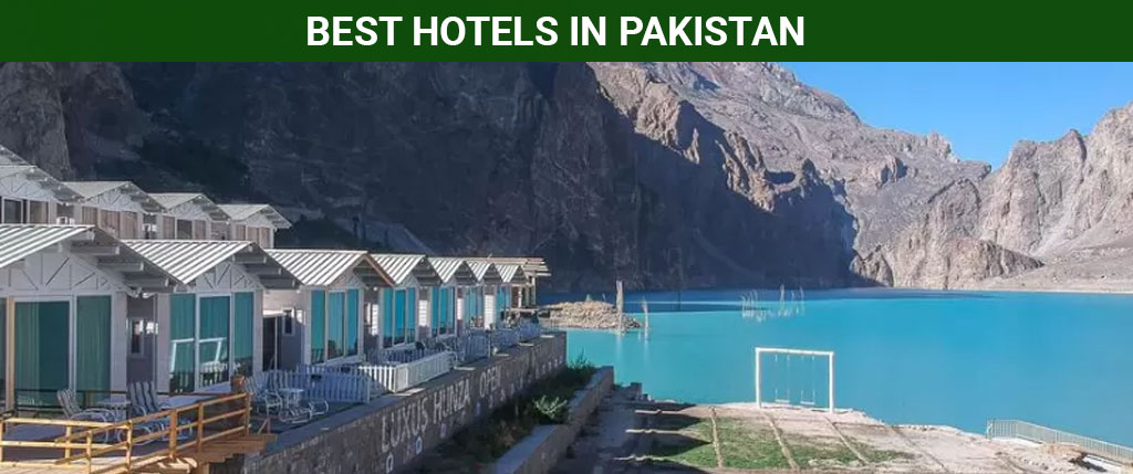 Best hotels in Pakistan; Staying options in Northern Pakistan