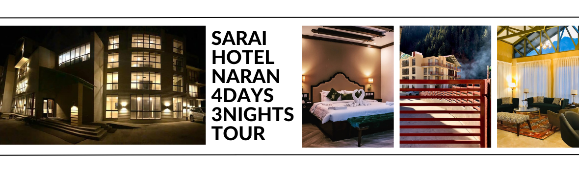 Sarai Hotel Naran 4Days 3Nights Tour