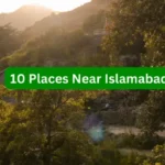 List Of 10 Places Near Islamabad To Beat The Heat Within 03 Hours Drive