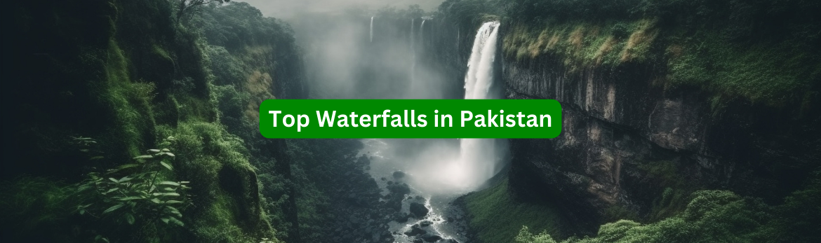 Top Waterfalls in Pakistan- Unseen Tourist Places in Pakistan