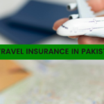 Travel Insurance in Pakistan: What You Need to Know