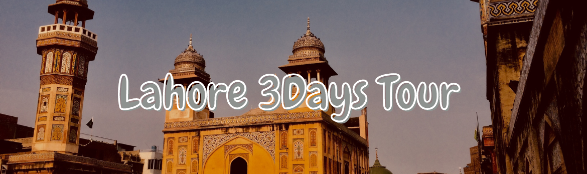 Lahore 3 days tour plan for local at low prices