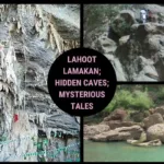 complete guide of shah noorani lahoot lamakan; hidden caves, mysterious stories, imaginary world