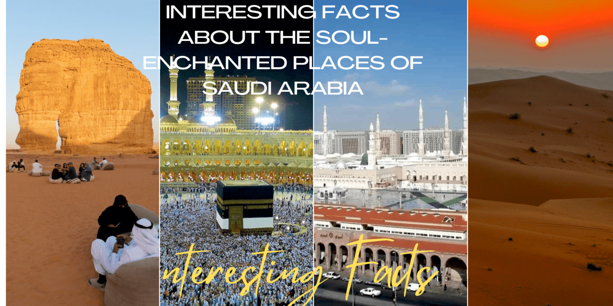 Some interesting facts about soul-enchanted places of Saudi Arabia
