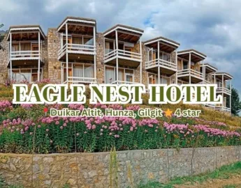 Hunza Eagle Nest Hotel ; Best hotels in Hunza valley at affordable rates