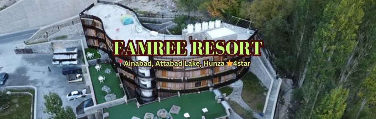 Famree Resort Hunza; Top Hotels in Northern Pakistan