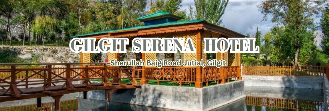Gilgit Serena Hotel : best hotels in gilgit baltistan