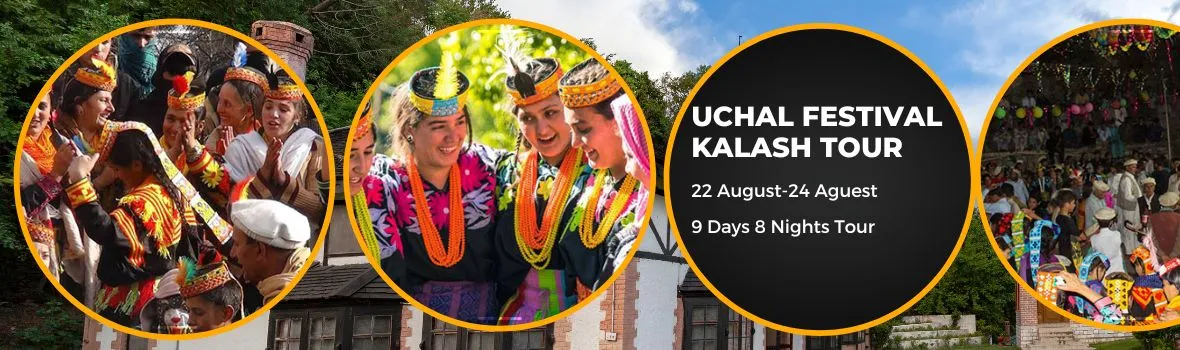 Uchal Festival Kalash Tour- 9 days tour plan to kalash in Uchal festival Tour in summers
