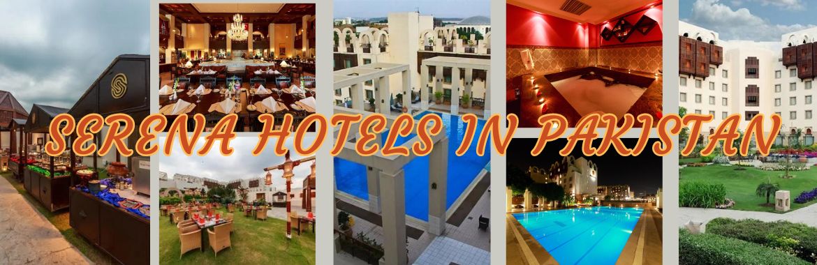 List Of Serena Hotel in Pakistan: Where Comfort Meets Luxury!