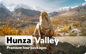 Avail hunza valley tour packages in 2024 with Pakistan tour and travel