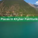 Best Places in KPK You Should Visit With Family - Pakistan Tour n Travel