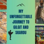 My Unforgettable Journey to Gilgit and Skardu: Exploring the Gems of Northern Pakistan - Pakistan Tour and travel