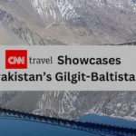 Gilgit-Baltistan Region Included In CNN's List Of 25 Must-Visit Destinations In 2025 - Pakistan tour and travel
