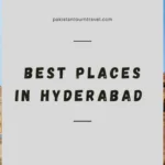 List Of Top 10 Places In Hyderabad - Pakistan tour and travel