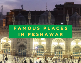 List of top 10 places in Peshawar to visit with family - Pakistan tour and travel