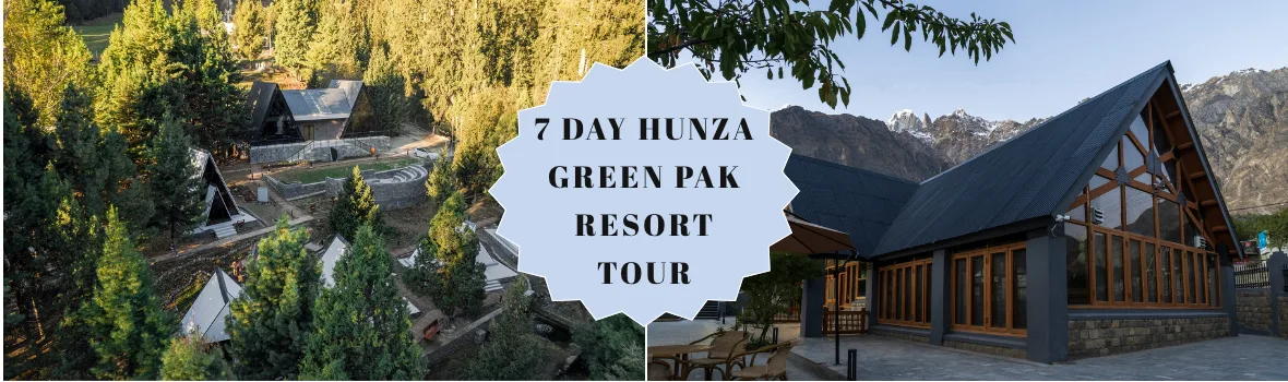 7 Day Hunza Green Pak resort Tour - pakistan tour packages - Hunza Valley tour packages by Pakistan tour and travel for families and couples at best price