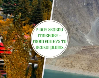 7Day Skardu Itinerary – From Valleys to Deosai Plains - book your skardu tour by pakistan tour and travel