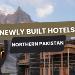 Top 5 Newly Built Hotels in Northern Pakistan - best hotels to stay in northern areas of pakistan - pakistan tour with amazing services stay at luxurious hotels and resorts - pakistan tour n travel