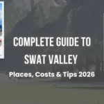 Complete Guide to Swat Valley 2026: Places, Costs & Tips - pakistan tour and travel