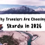 Why Travellers Choose The  Skardu Tour in 2026 - here are the top reasons of trending skardu tour in 2026, from locations to activities, everything is perfect here