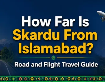do you know, the total Skardu From Islamabad distance and how to reach skardu by air or by road, which route should you take, here we have complete detail about it, read our blog or book with us to avoid any hassle