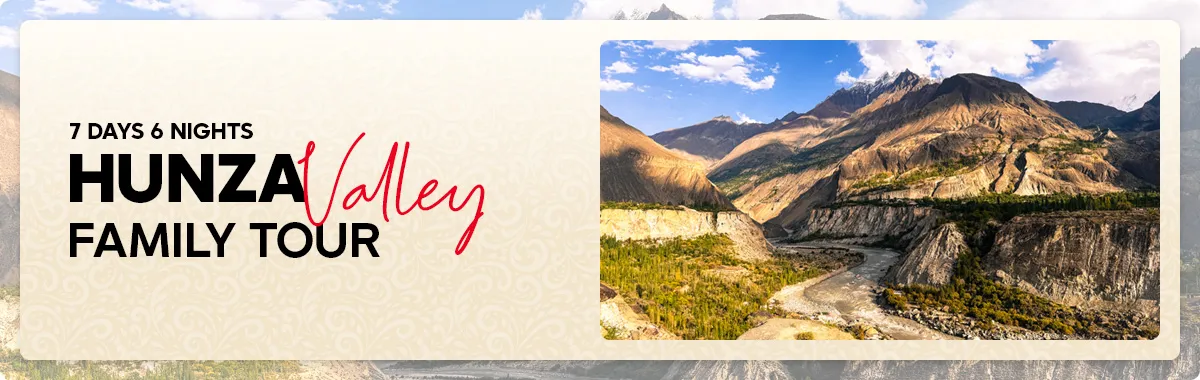 Hunza Family Tour for 7 days 6 nights tour - pakistan tour and travel