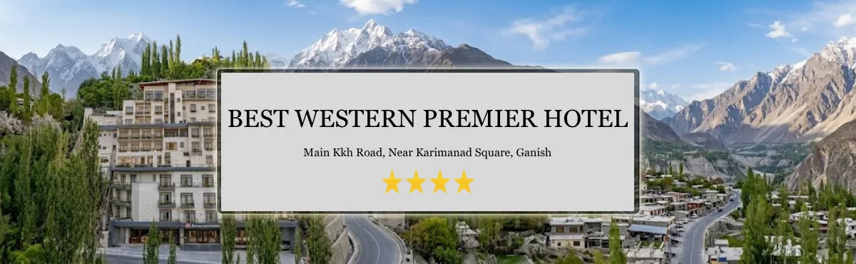 Best western premier hotel Best Western Premier Hotel in Karimabad, Hunza Valley—a 4-star mountain retreat offering scenic views of Gilgit-Baltistan, Pakistan.