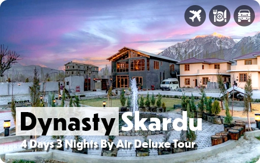 Dynasty Skardu Air Tour Package