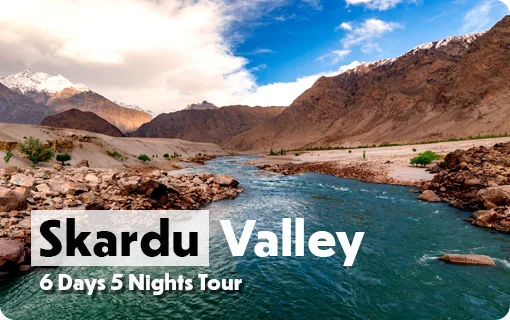 6 Days Shigar Skardu Road Tour