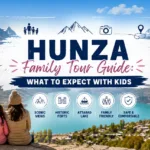 complete guide on how to travel with kids to hunza what to carry which route is suitable - read our hunza family travel guide and plan accordingly