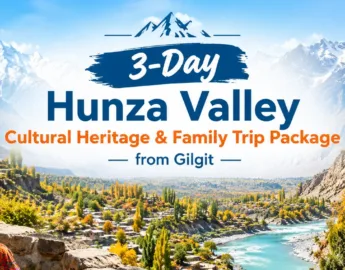 3-day Hunza cultural tour for family package from Gilgit featuring traditional Hunza culture, historic forts, autumn scenery, and snow-capped mountains.